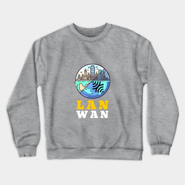 LAN/WAN Crewneck Sweatshirt by Got Some Tee!